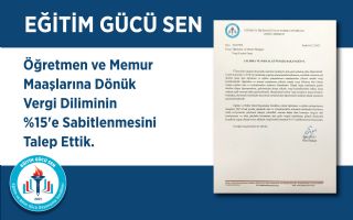 Öğretmen Ve Memur Maaşlarına Dönük Vergi Diliminin %15'e Sabitlenmesini Talep Ettik
