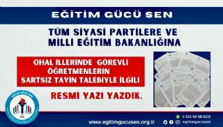 Ohal İllerinde Görevli Öğretmenlerin Şartsız Tayin Talebini Siyasi Partilere Ve MEB' e İlettik