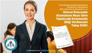 Proje Okullarına Görevlendirilecek Yöneticilerin Atamalarının Belli Kriterle Sınırlandırılması Ve Güncel Kılavuzda Atamaların Neye Göre Yapılacağı Konusunda Bilgi Verilmesini Talep Ettik