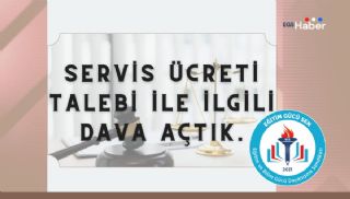 Servis Ücreti Talebi İle İlgili Dava Açtık