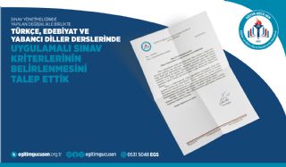 Sınav Yönetmeliğinde Yapılan Değişiklikle Birlikte Türkçe, Edebiyat Ve Yabancı Diller Derslerinde Uygulamalı Sınav Kriterlerinin Belirlenmesini Talep Ettik