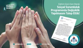 Sosyal Sorumluluk Programında  Değişiklik Yapılmasını Talep Ettik