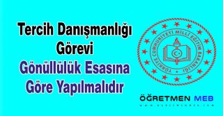 Tercih Danışmanlığı Görevi Gönüllülük Esasına Göre Yapılmalıdır