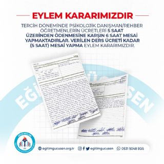 Tercih Döneminde Psikolojik Danışman /rehber Öğretmenlerin Ücretleri 5 Saat Üzerinden Ödenmesine Karşın 6 Saat  Mesai Yapmaktadırlar.Verilen Ders Ücreti Kadar(5saat) Mesai Yapma Eylem Kararımızdır