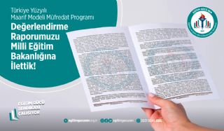 Türkiye Yüzyılı Maarif Modeli Müfredat Programı Değerlendirme Raporumuzu Milli Eğitim Bakanlığına İlettik