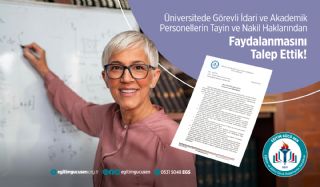 Üniversitede Görevli İdari Ve Akademik  Personellerin Tayin Ve Nakil İşlemleri Haklarından Faydalanmasını Talep Ettik