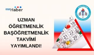 Uzman Öğretmenlik / Başöğretmenlik Takvimi Yayımlandı