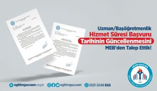 Uzman/Başöğretmenlik Hizmet Süresi Başvuru Tarihinin Güncellenmesini MEB'den Yeniden Talep Ettik!