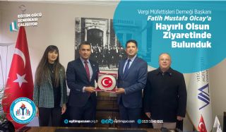 Vergi Müfettişleri Derneği Başkanı Fatih Mustafa Olcay’a Hayırlı Olsun Ziyaretinde Bulunduk