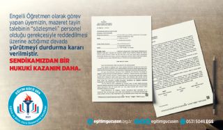 Yargıdan Emsal Karar! Engelli Öğretmen Olarak Görev Yapan Üyemizin,  Mazeret Tayin Talebinin “Sözleşmeli” Personel Olduğu Gerekçesiyle Reddedilmesi Üzerine Açtığımız Davada Yürütmeyi Durdurma Kararı Verilmiştir.