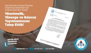 Yeni Dönemde Açılması Planlanan İl Öğretmen Akademilerinde Verilecek Eğitimlere Yönelik Yönetmelik ,yönerge Ve Kılavuz Yayınlanmasını Talep Ettik