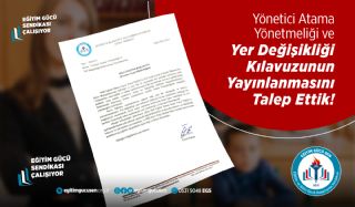 Yönetici Atama Yönetmeliği Ve Yer Değişikliği Kılavuzunun Yayınlanması Talep Ettik