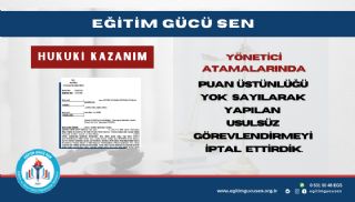 Yönetici Atamalarında Puan Üstünlüğü Yok Sayılarak Yapılan Usulsüz Görevlendirmeyi İptal Ettirdik
