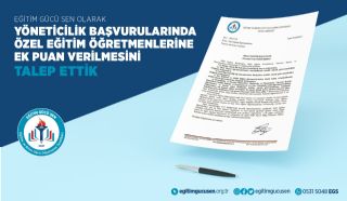 Yöneticilik Başvurularında Özel Eğitim Öğretmenlerine Ek Puan Verilmesini Talep Ettik