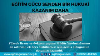 Yüksek Lisans Ve Doktora Yapmış Müdür Yardımcılarının Da Artırımlı Ek Ders Alabilmeleri İçin Açmış Olduğumuz Davamızı Kazandık